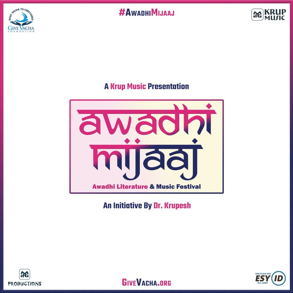 A Krup Music Presentation "Awadhi Mijaaj" Awadhi Literature & Music Festival An Initiative By Dr. Krupesh Thacker